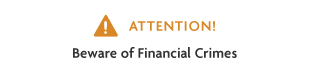 ATTENTION! Beware of Financial Crimes